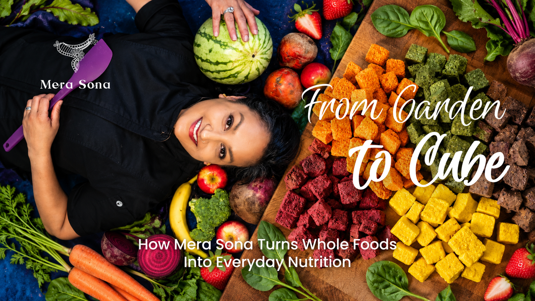 From Garden to Cube: How Mera Sona Turns Whole Foods Into Everyday Nutrition